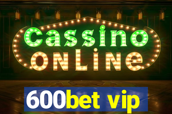 600bet vip